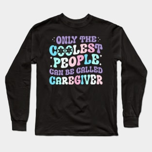 Only the coolest people can be called caregiver t shirt Long Sleeve T-Shirt